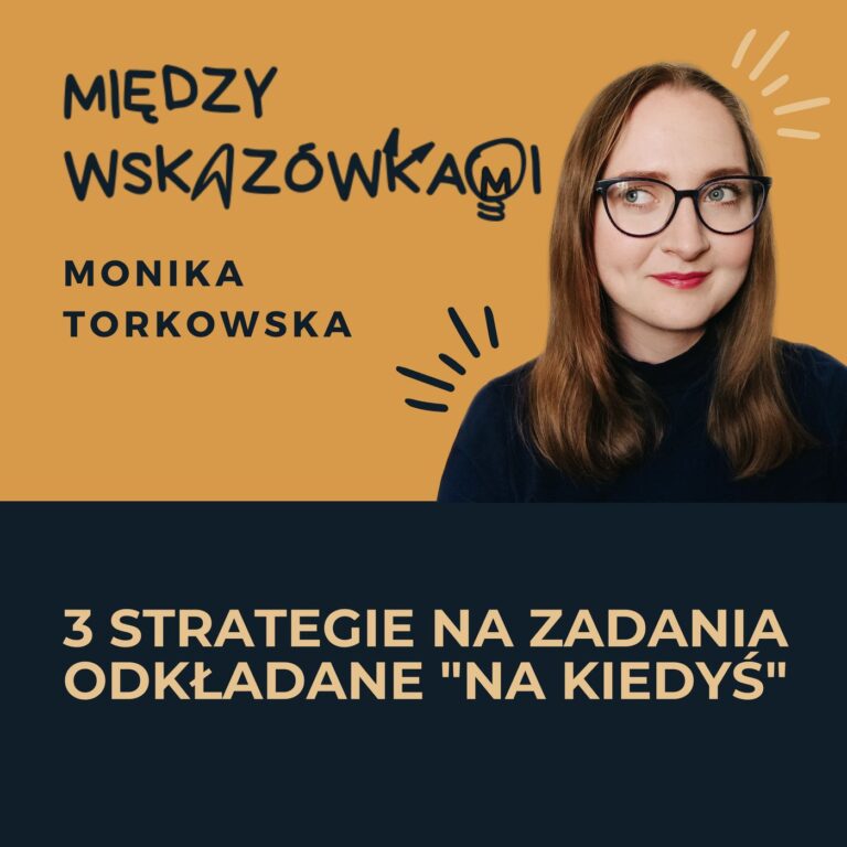 074: Dupotaski czyli zadania, które odkładamy na wieczne nigdy (i jak sobie z nimi poradzić)